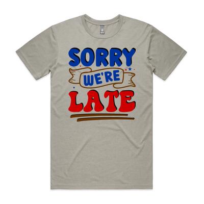 Sorry We're Late Tee Thumbnail
